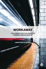 Workaway: The Human Costs of Europe's Common Labour Market цена и информация | Книги по экономике | kaup24.ee