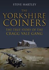 Yorkshire Coiners: The True Story of the Cragg Vale Gang hind ja info | Tervislik eluviis ja toitumine | kaup24.ee