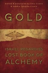 Gold: Israel Regardie's Lost Book of Alchemy Annotated edition hind ja info | Eneseabiraamatud | kaup24.ee