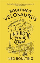 Boulting's Velosaurus: A Linguistic Tour de France цена и информация | Книги о питании и здоровом образе жизни | kaup24.ee