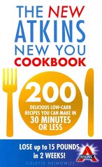 New Atkins New You Cookbook: 200 delicious low-carb recipes you can make in 30 minutes or less цена и информация | Книги рецептов | kaup24.ee