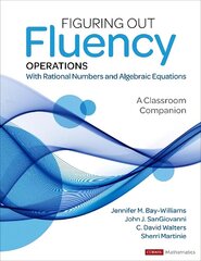 Figuring Out Fluency - Operations With Rational Numbers and Algebraic Equations: A Classroom Companion цена и информация | Книги по социальным наукам | kaup24.ee