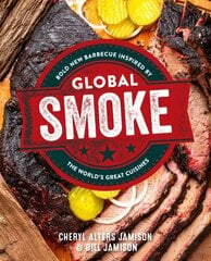 Global Smoke: Bold New Barbecue Inspired by The World's Great Cuisines цена и информация | Книги рецептов | kaup24.ee