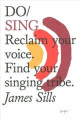 Do Sing: Reclaim Your Voice. Find Your Singing Tribe цена и информация | Книги об искусстве | kaup24.ee