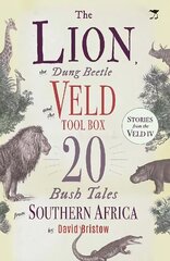 Lion, the Dung Beetle and the Veld Tool Box: 20 Bush Tales from Southern Africa hind ja info | Noortekirjandus | kaup24.ee