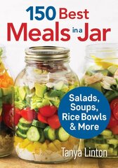 150 Best Meals in a Jar: Salads, Soups, Rice Bowls and More: Salads, Soups, Rice Bowls and More hind ja info | Retseptiraamatud | kaup24.ee