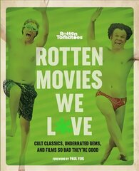 Rotten Movies We Love: Cult Classics, Underrated Gems, and Films So Bad They're Good цена и информация | Книги об искусстве | kaup24.ee