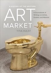 History of the Western Art Market: A Sourcebook of Writings on Artists, Dealers, and Markets hind ja info | Kunstiraamatud | kaup24.ee