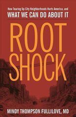 Root Shock: How Tearing Up City Neighborhoods Hurts America, And What We Can Do About It Second Edition цена и информация | Книги по архитектуре | kaup24.ee