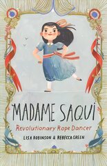 Madame Saqui: Revolutionary Rope Dancer hind ja info | Noortekirjandus | kaup24.ee