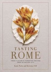 Tasting Rome: Fresh Flavors and Forgotten Recipes from an Ancient City: A Cookbook цена и информация | Книги рецептов | kaup24.ee