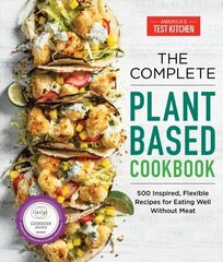 Complete Plant-Based Cookbook: 500 Inspired, Flexible Recipes for Eating Well without Meat hind ja info | Retseptiraamatud | kaup24.ee