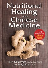 Nutritional Healing with Chinese Medicine: plus 200 Recipes for Optimal Health hind ja info | Retseptiraamatud | kaup24.ee