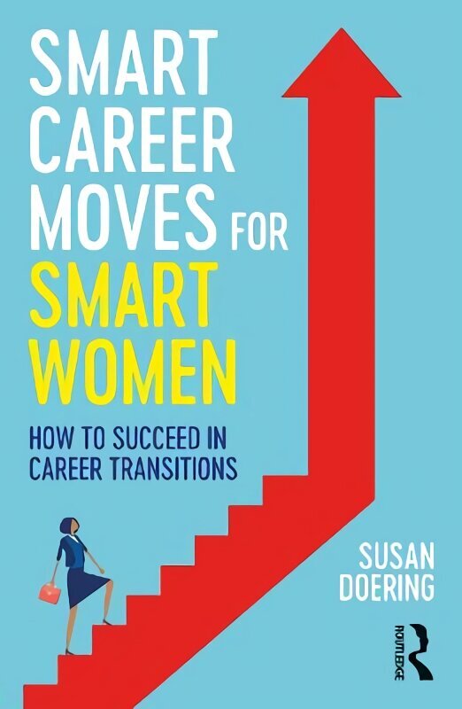 Smart Career Moves for Smart Women: How to Succeed in Career Transitions цена и информация | Eneseabiraamatud | kaup24.ee