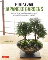Miniature Japanese Gardens: Beautiful Bonsai Landscape Gardens for Your Home цена и информация | Книги по садоводству | kaup24.ee