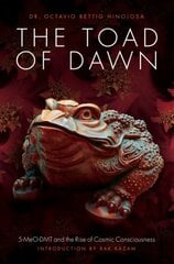 Toad of Dawn: 5-Meo-Dmt and the Rise of Cosmic Consciousness цена и информация | Самоучители | kaup24.ee