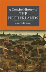 Concise History of the Netherlands, A Concise History of the Netherlands hind ja info | Ajalooraamatud | kaup24.ee