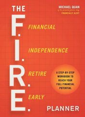 F.I.R.E. Planner: A Step-By-Step Workbook to Reach Your Full Financial Potential hind ja info | Eneseabiraamatud | kaup24.ee