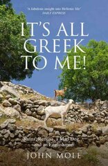 It's All Greek to Me!: A Tale of a Mad Dog and an Englishman, Ruins, Retsina - And Real Greeks 2nd edition hind ja info | Reisiraamatud, reisijuhid | kaup24.ee