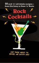 Rock Cocktails: 50 Rock 'n' Roll Drinks Recipes-from Gin Lizzy to Guns 'n' RoseS цена и информация | Книги рецептов | kaup24.ee