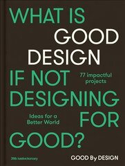 Good by Design: Ideas for a better world цена и информация | Книги об искусстве | kaup24.ee