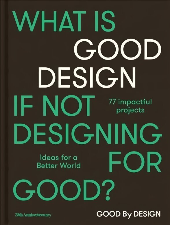 Good by Design: Ideas for a better world цена и информация | Kunstiraamatud | kaup24.ee