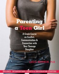 Parenting a Teen Girl: A Crash Course on Conflict, Communication and Connection with Your Teenage Daughter цена и информация | Самоучители | kaup24.ee