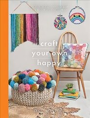 Craft Your Own Happy: A collection of 25 creative projects to craft your way to mindfulness hind ja info | Tervislik eluviis ja toitumine | kaup24.ee