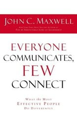 Everyone Communicates Few Connect: What the Most Effective People Do Differently ITPE Edition hind ja info | Majandusalased raamatud | kaup24.ee