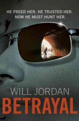 Betrayal: (Ryan Drake: book 3): another compelling thriller in the high-octane series featuring British CIA agent Ryan Drake hind ja info | Fantaasia, müstika | kaup24.ee