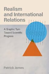 Realism and International Relations: A Graphic Turn Toward Scientific Progress цена и информация | Книги по социальным наукам | kaup24.ee