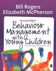 Behaviour Management with Young Children: Crucial First Steps with Children 3-7 Years 2nd Revised edition цена и информация | Книги по социальным наукам | kaup24.ee