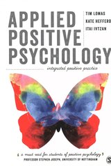Applied Positive Psychology: Integrated Positive Practice First hind ja info | Ühiskonnateemalised raamatud | kaup24.ee