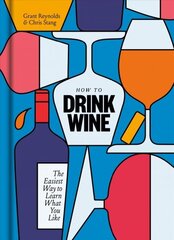 How to Drink Wine: The Easiest Way to Learn What You Like hind ja info | Retseptiraamatud | kaup24.ee