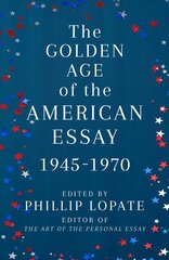 Golden Age of the American Essay: 1945-1976 hind ja info | Lühijutud, novellid | kaup24.ee