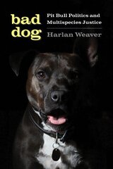 Bad Dog: Pit Bull Politics and Multispecies Justice цена и информация | Книги о питании и здоровом образе жизни | kaup24.ee