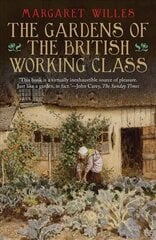 Gardens of the British Working Class цена и информация | Исторические книги | kaup24.ee