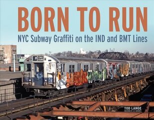 Born to Run: NYC Subway Graffiti on the IND and BMT Lines: NYC Subway Graffiti on the IND and BMT Lines цена и информация | Книги об искусстве | kaup24.ee