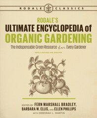 Rodale's Ultimate Encyclopedia of Organic Gardening: The Indispensable Green Resource for Every Gardener цена и информация | Книги по садоводству | kaup24.ee