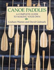 Canoe Paddles: A Complete Guide to Making Your Own: A Complete Guide to Making Your Own hind ja info | Tervislik eluviis ja toitumine | kaup24.ee