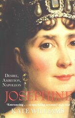 Josephine: Desire, Ambition, Napoleon цена и информация | Биографии, автобиогафии, мемуары | kaup24.ee