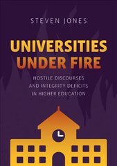 Universities Under Fire: Hostile Discourses and Integrity Deficits in Higher Education 1st ed. 2022 hind ja info | Ühiskonnateemalised raamatud | kaup24.ee