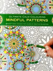 Ultimate Calm Colouring: Mindful Patterns: 24 Giant-Sized Designs for Hours of Creative Stress Reduction hind ja info | Tervislik eluviis ja toitumine | kaup24.ee