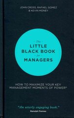 Little Black Book for Managers: How to Maximize Your Key Management Moments of Power цена и информация | Книги по экономике | kaup24.ee