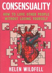 Consensuality: How to Love Other People Without Losing Youself hind ja info | Eneseabiraamatud | kaup24.ee