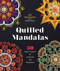 Quilled Mandalas: 30 Paper Projects for Creativity and Relaxation цена и информация | Книги о питании и здоровом образе жизни | kaup24.ee