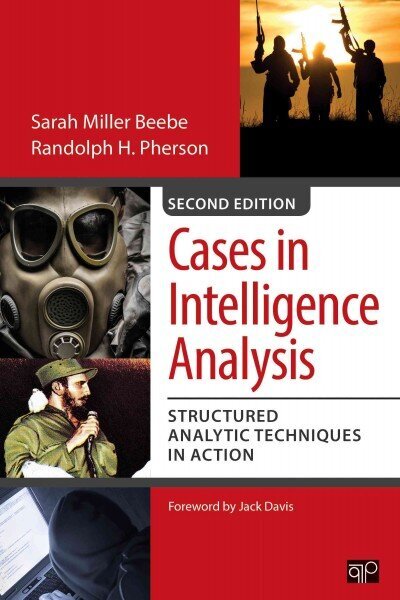 Cases in Intelligence Analysis: Structured Analytic Techniques in Action, 2nd Revised edition hind ja info | Ühiskonnateemalised raamatud | kaup24.ee