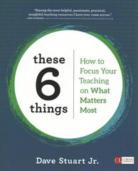 These 6 Things: How to Focus Your Teaching on What Matters Most hind ja info | Ühiskonnateemalised raamatud | kaup24.ee