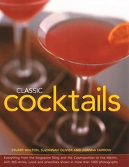 Classic Cocktails: Everything from the Singapore Sling and the Cosmopolitan to the Martini, with 565 Drinks, Juices and Smoothies Shown in More Than 1000 Photographs hind ja info | Retseptiraamatud | kaup24.ee