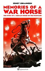 Memories of a War Horse: The Story of a German Horse on the Frontline hind ja info | Fantaasia, müstika | kaup24.ee